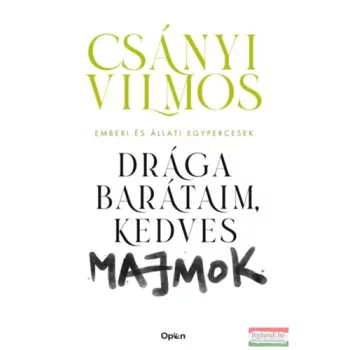 Csányi Vilmos - Drága barátaim, kedves majmok