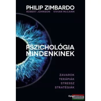   Pszichológia mindenkinek 4. - Zavarok - Terápiák - Stressz - Stratégiák