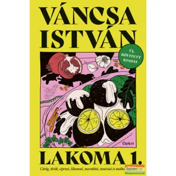   Váncsa István - Lakoma 1. - Görög, török, ciprusi, libanoni, marokkói, tunéziai és máltai konyha