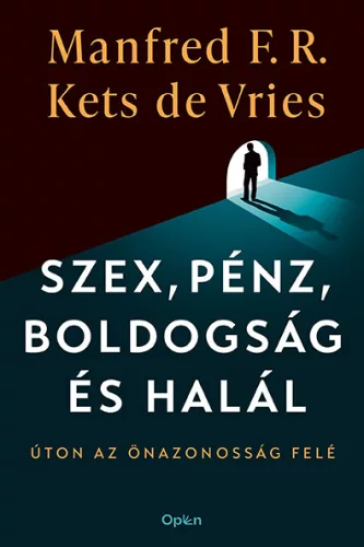 Manfred F. R. Kets de Vries - Szex, pénz, boldogság és halál 