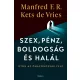 Manfred F. R. Kets de Vries - Szex, pénz, boldogság és halál 