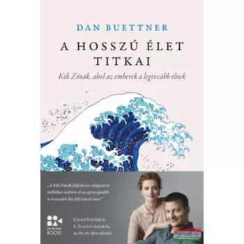   Dan Buettner - A hosszú élet titkai - Kék Zónák, ahol az emberek a legtovább élnek