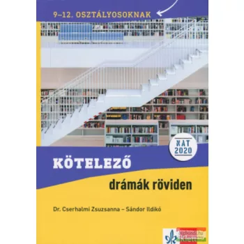 Kötelező drámák röviden - 9-12. osztályosoknak 