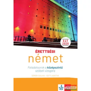    Dömők Szilvia , Gottlieb Éva - Érettségi - Német - Feladatsorok a középszintű szóbeli vizsgára - 25 tételsor a német középszintű szóbeli vizsgára