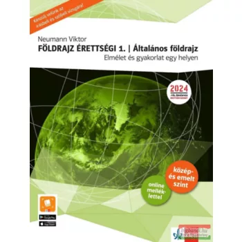   Neumann Viktor - Földrajz érettségi 1. - Általános földrajz - Elmélet és gyakorlat egy helyen - 2024-től érvényes érettségi szerint