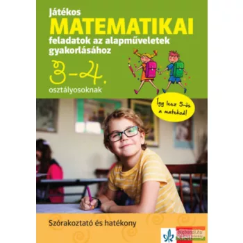   Játékos matematikai feladatok az alapműveletek gyakorlásához 3-4. osztályosoknak