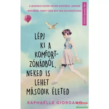   Raphaelle Giordano - Lépj ki a komfortzónádból, neked is lehet második életed