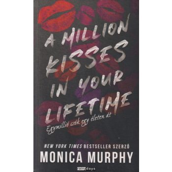   Monica Murphy -  A million kisses in your lifetime - Egymillió csók egy életen át - éldekorált kiadás