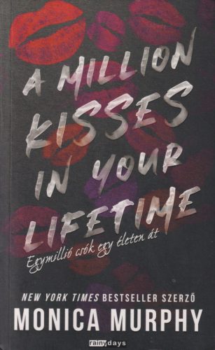 Monica Murphy -  A million kisses in your lifetime - Egymillió csók egy életen át - éldekorált kiadás