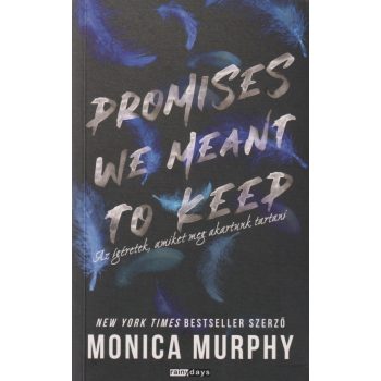   Monica Murphy - Promises ​We Meant to Keep - Az ígéretek, amiket meg akartunk tartani - éldekorált kiadás