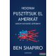 Ben Shapiro - Hogyan pusztítsuk el Amerikát három egyszerű lépésben?