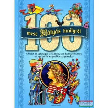 100 mese Mátyás királyról - Új kiadás