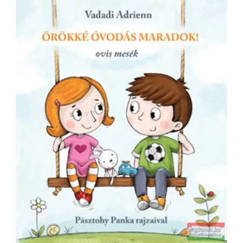 Vadadi Adrienn - Örökké óvodás maradok! - Ovis mesék