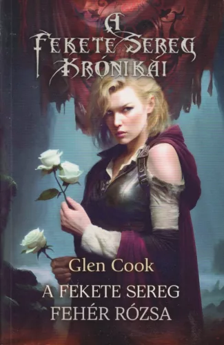 Glen Cook - A Fekete Sereg - Fehér rózsa