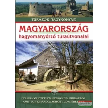   Nagy Balázs szerk.  - Magyarország hagyományőrző túraútvonalai 