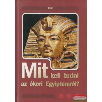   Rózsa Péter, Pozdora Zsuzsa szerk. - Mit ​kell tudni az ókori Egyiptomról?