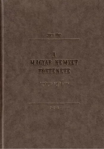 Jókai Mór - A magyar nemzet története regényes rajzokban