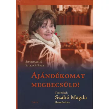 Szurmainé Silkó Mária - Ajándékomat megbecsüld!