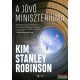 Kim Stanley Robinson - A Jövő Minisztériuma 