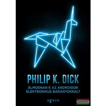   Philip K. Dick - Álmodnak-e az androidok elektronikus bárányokkal? 