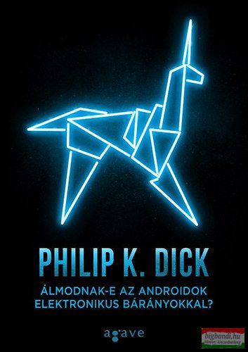 Philip K. Dick - Álmodnak-e az androidok elektronikus bárányokkal? 