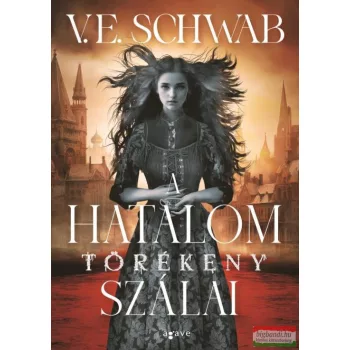 V. E. Schwab - A hatalom törékeny szálai