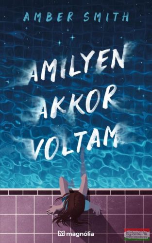 Amber Smith - Amilyen akkor voltam