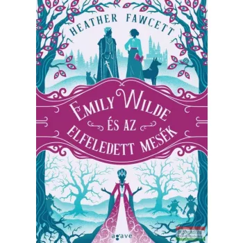 Heather Fawcett - Emily Wilde és az elfeledett mesék
