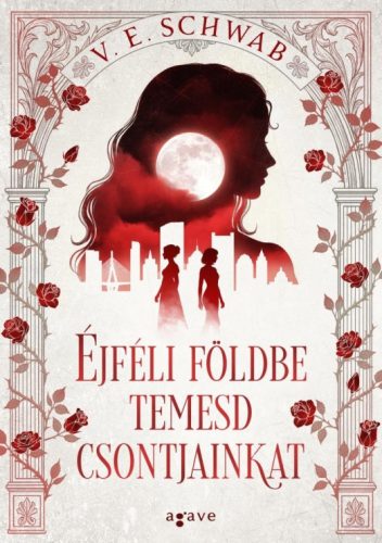 V. E. Schwab - Éjféli földbe temesd csontjainkat