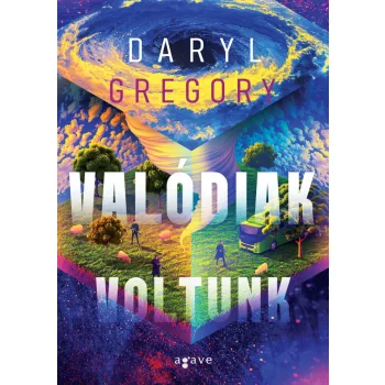 Daryl Gregory - Valódiak voltunk
