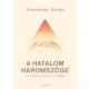 Alexander Stubb - A hatalom háromszöge: Az új világrend egyensúlyának helyreállítása