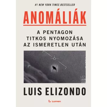   Luis Elizondo - Anomáliák: A Pentagon titkos nyomozása az ismeretlen után