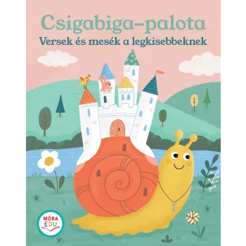 Csigabiga palota - Versek és mesék a legkisebbeknek 