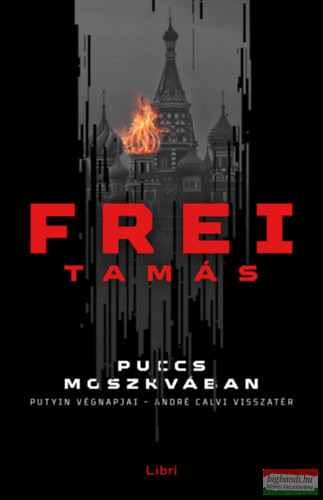 Frei Tamás - Puccs Moszkvában