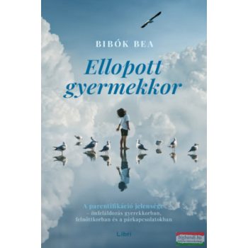 Bibók Bea - Ellopott gyermekkor