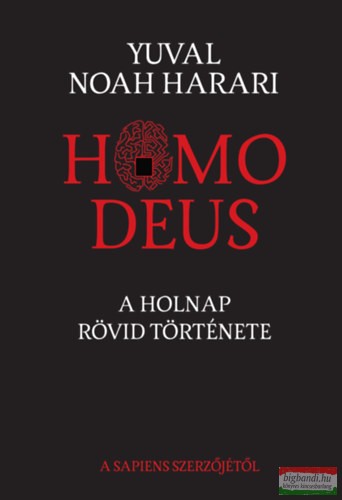 Yuval Noah Harari - Homo Deus - A holnap rövid története 