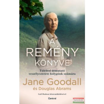   Jane Goodall, Doug Abrams - A remény könyve - Túlélési útmutató veszélyeztetett bolygónk számára