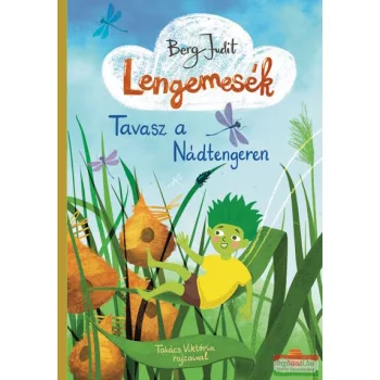 Berg Judit - Lengemesék 1. - Tavasz a Nádtengeren