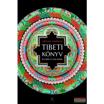 Szögyal Rinpocse - Tibeti könyv életről és halálról