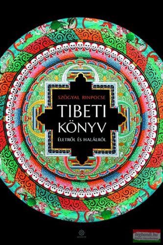 Szögyal Rinpocse - Tibeti könyv életről és halálról