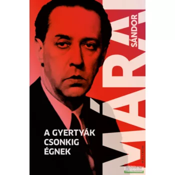 Márai Sándor - A gyertyák csonkig égnek