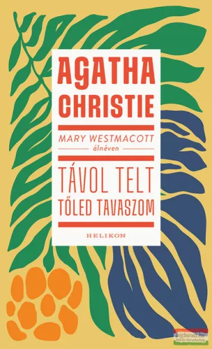 Mary Westmacott (Agatha Christie) - Távol telt tőled tavaszom