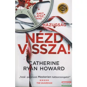   Catherine Ryan Howard - Nézd vissza! - Amit látsz, mind hazugság