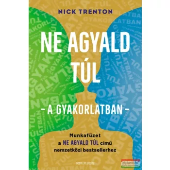 Nick Trenton - Ne agyald túl – a gyakorlatban