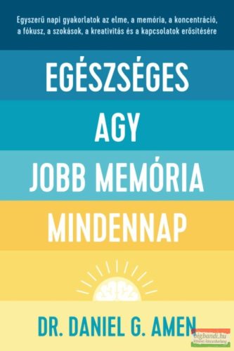 Dr. Daniel G. Amen - Egészséges agy, jobb memória mindennap