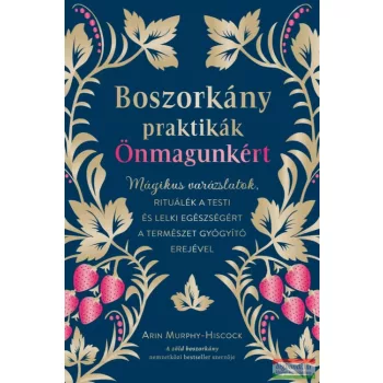 Arin Murphy-Hiscock - Boszorkánypraktikák önmagunkért