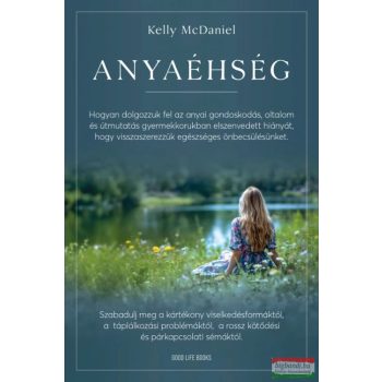 Kelly McDaniel - Anyaéhség
