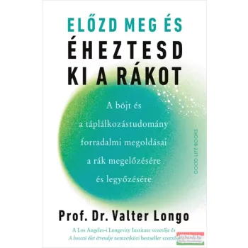   Prof. Dr. Valter Longo - Előzd meg és éheztesd ki a rákot