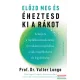 Prof. Dr. Valter Longo - Előzd meg és éheztesd ki a rákot