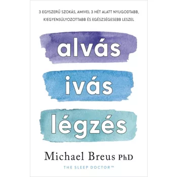 Michael Breus PhD - Alvás, ivás, légzés